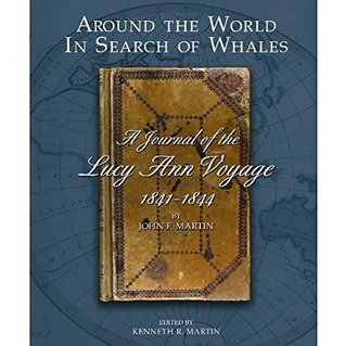 Full Download Around the World in Search of Whales: A Journal of the Lucy Ann Voyage, 1841-1844 - John F. Martin and edited by Kenneth R. Martin file in ePub