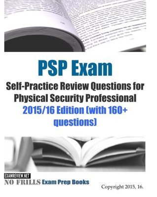 Read PSP Exam Self-Practice Review Questions for Physical Security Professional: 2015/16 Edition (with 160  questions) - ExamREVIEW | ePub