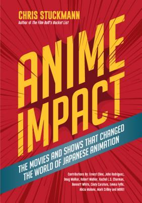 Full Download Anime Impact: The Movies and Shows That Changed the World of Japanese Animation - Chris Stuckmann file in PDF
