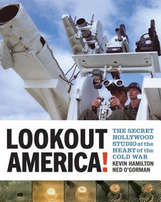 Read Online Lookout America!: The Secret Hollywood Studio at the Heart of the Cold War - Kevin Hamilton | PDF