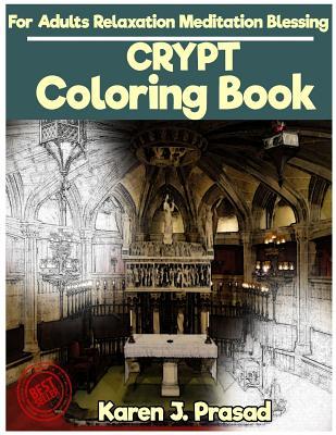 Read Crypt Coloring Book for Adults Relaxation Meditation Blessing: Sketches Coloring Book Gray Scale Pictures - Karen Prasad file in ePub