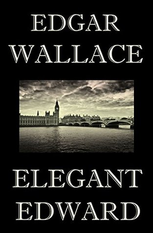 Read Elegant Edward: 7 Mystery Stories About a Victorian Crook - Edgar Wallace file in PDF