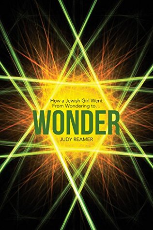 Read Online Wonder: How a Jewish Girl Went from Wondering to - Judy Reamer | PDF
