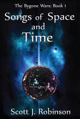 Download Songs of Space and Time: The Bygone Wars: Book 1 - Scott J Robinson | ePub