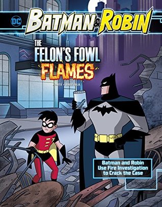 Full Download The Felon's Fowl Flames (Batman & Robin Crime Scene Investigations) - Steve Korte | PDF