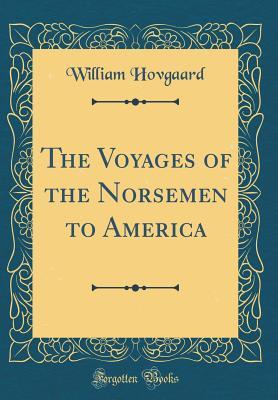 Read Online The Voyages of the Norsemen to America (Classic Reprint) - William Hovgaard file in PDF