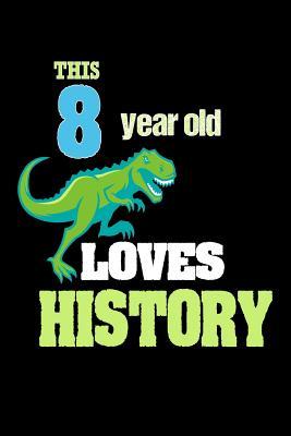Full Download This 8 Year Old Loves History: Dinosaur 8th Birthday Gift School Notebook for Boys -  | PDF