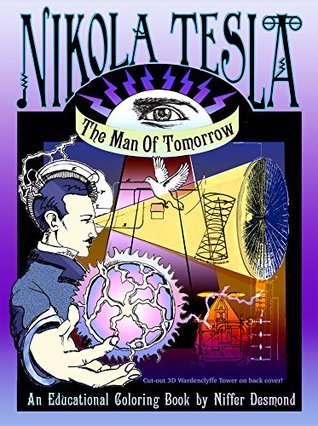 Read Nikola Tesla- Man of Tomorrow: An Educational Coloring Book - Niffer Desmond file in PDF