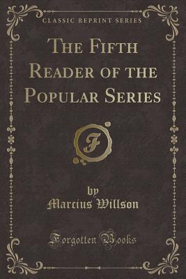 Full Download The Fifth Reader of the Popular Series (Classic Reprint) - Marcius Willson | PDF