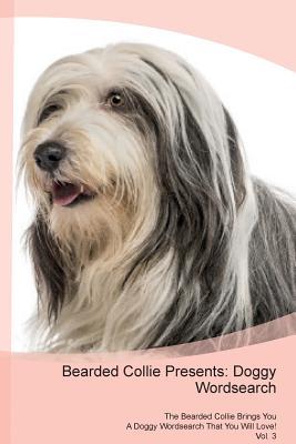 Full Download Bearded Collie Presents: Doggy Wordsearch The Bearded Collie Brings You A Doggy Wordsearch That You Will Love! Vol. 3 - Doggy Puzzles | ePub