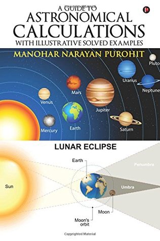 Read A Guide to Astronomical Calculations: With Illustrative Solved Examples - Manohar Narayan Purohit | PDF