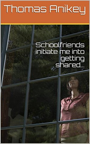 Download Schoolfriends initiate me into getting shared. - Thomas Anikey | PDF