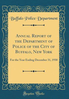 Full Download Annual Report of the Department of Police of the City of Buffalo, New York: For the Year Ending December 31, 1930 (Classic Reprint) - Buffalo Police Department file in ePub