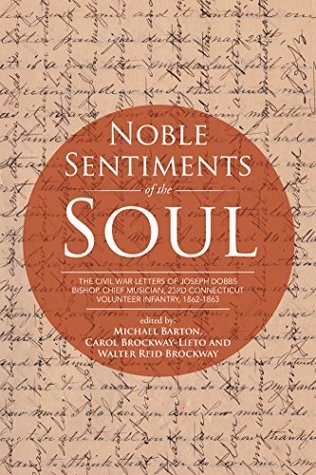 Read Online Noble Sentiments of the Soul: The Civil War Letters of Joseph Dobbs Bishop, Chief Musician, 23Rd Connecticut Volunteer Infantry, 1862-1863 - Carol Brockway-Lieto file in ePub