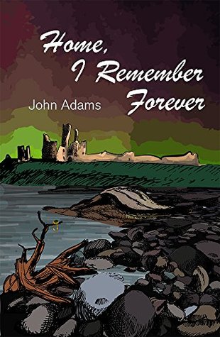 Read Online Home, I Remember Forever: Dunstanburgh Castle - John Adams | PDF
