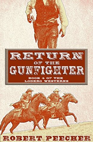 Download Return of the Gunfighter: A Lodero Western Adventure - Robert R. Peecher Jr. file in ePub