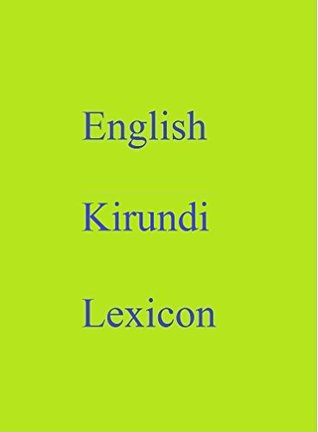 Read Online English Kirundi Lexicon (World Languages Dictionary Book 80) - Shangkarya file in ePub
