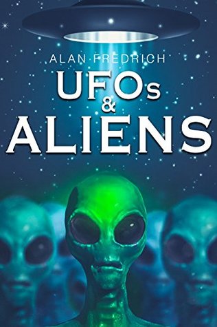 Full Download UFOs And Aliens: A Simple Guide To Main Alien Races On Earth And How To Contact Them - Alan Fredrich file in PDF