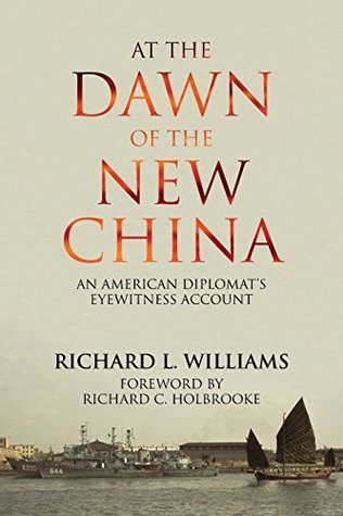 Full Download At the Dawn of the New China: An American Diplomat's Eyewitness Account - Richard L. Williams | PDF