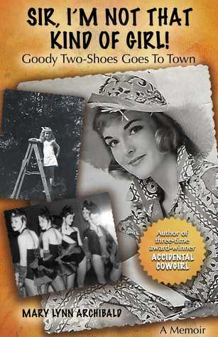 Read Sir, I'm Not That Kind of Girl!: Goody Two-Shoes Goes to Town - Mary Lynn Archibald | ePub