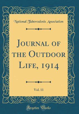 Full Download Journal of the Outdoor Life, 1914, Vol. 11 (Classic Reprint) - National Tuberculosis Association | ePub