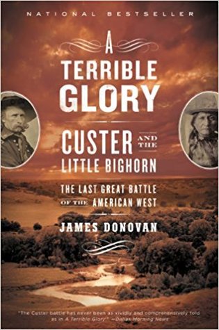Read A Terrible Glory: Custer and the Little Bighorn - the Last Great Battle of the American West - Jim Donovan | ePub