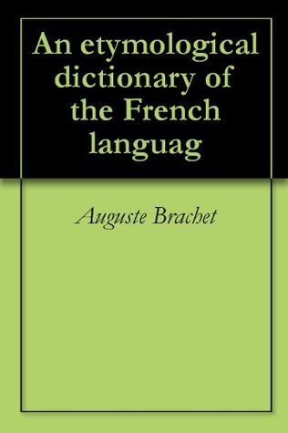 Download An etymological dictionary of the French languag - Auguste Brachet file in PDF