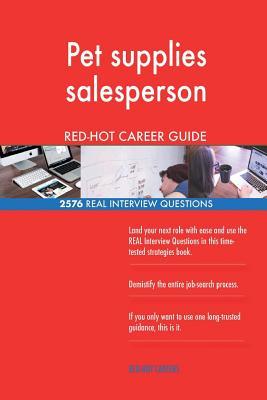 Read Pet Supplies Salesperson Red-Hot Career Guide; 2576 Real Interview Questions - Red-Hot Careers | PDF