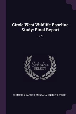 Read Circle West Wildlife Baseline Study: Final Report: 1978 - Larry S Thompson | PDF