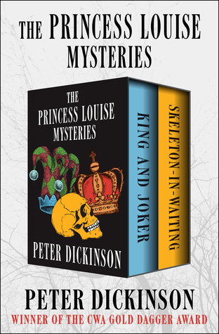 Read Online The Princess Louise Mysteries: King and Joker and Skeleton-in-Waiting - Peter Dickinson file in PDF
