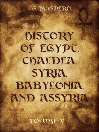 Full Download History of Egypt, Chaldæa, Syria, Babylonia, and Assyria : Volume V - Gaston Maspero file in PDF