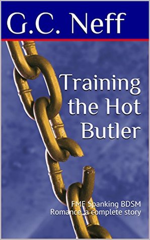 Read Training the Hot Butler: FMF Spanking BDSM Romance, a complete story - G.C. Neff file in ePub