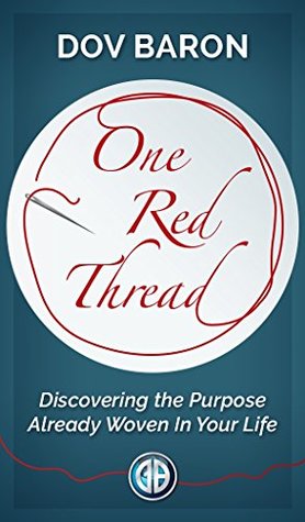 Read One Red Thread: Discovering the Purpose Already Woven Into Your Life - Dov Baron file in PDF