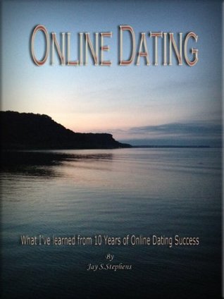 Read Online Dating - What I’ve learned from 10 years of online dating success - Jay Stephens file in ePub