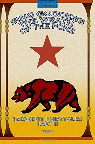 Download Sing Goddess The Wrath Of The Fonz; Smokepit Fairytales Part II (Volume 2) - Tripp Ainsworth file in PDF