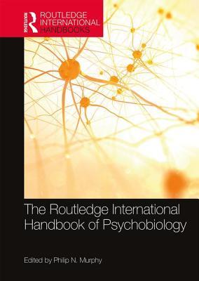Full Download The Routledge International Handbook of Psychobiology - Philip N Murphy | PDF