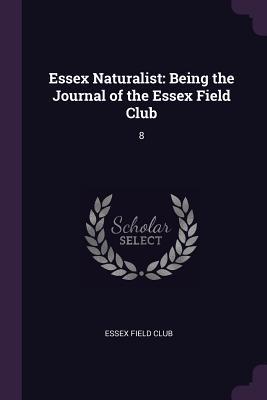 Read Essex Naturalist: Being the Journal of the Essex Field Club: 8 - Essex Field Club file in ePub