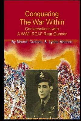 Download Conquering the War Within: Conversations with a WWII Rcaf Rear Gunner - Lynda Manson file in PDF