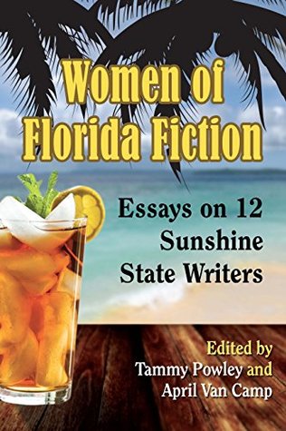 Full Download Women of Florida Fiction: Essays on 12 Sunshine State Writers - Tammy Powley file in PDF