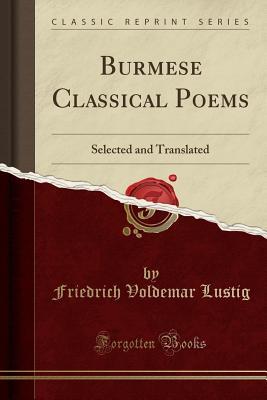Read Online Burmese Classical Poems: Selected and Translated (Classic Reprint) - Friedrich Voldemar Lustig file in PDF
