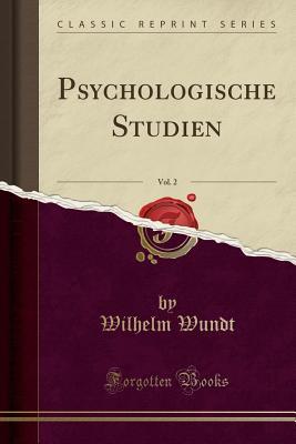 Full Download Psychologische Studien, Vol. 2 (Classic Reprint) - Wilhelm Wundt file in ePub