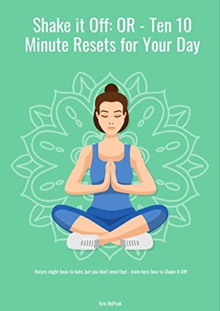 Download Shake It Off: Ten 10 Minute Resets for Your Day (Making Work Work For You) - Kris McPeak file in ePub