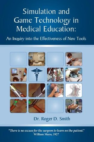 Read Simulation and Game Technology in Medical Education: An Inquiry into the Effectiveness of New Tools - Roger D Smith file in ePub