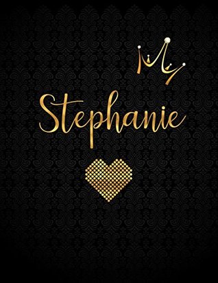 Read Stephanie: Personalized Black XL Journal with Gold Lettering, Girl Names/Initials 8.5x11, Journal Notebook with 110 Inspirational Quotes, Journals to Write In for Women - Panda Studio | PDF