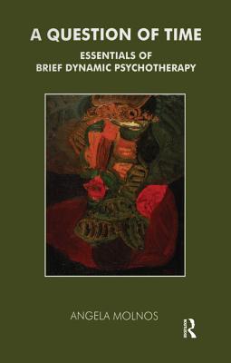 Read A Question of Time: Essentials of Brief Dynamic Psychotherapy - Angela Molnos file in PDF