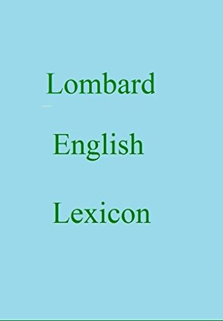 Download Lombard English Lexicon (World Languages Dictionary Book 344) - Shangkarya | ePub