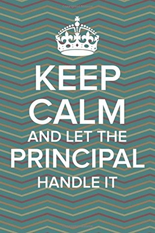 Download Keep Calm and Let the Principal Handle It: Journal with Lined and Blank Pages for Funny School Principal Appreciation Gift, Principal Gift for Men or Women - Teacher Appreciation Quotes and Gifts file in ePub