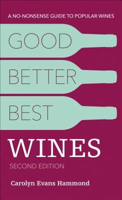 Full Download Good, Better, Best Wines, 2nd Edition: A No-Nonsense Guide to Popular Wines - Alpha | PDF