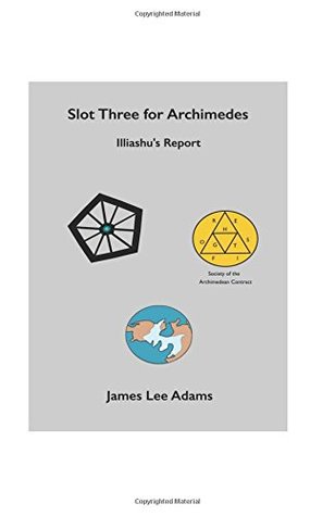 Download Slot Three for Archimedes - Illiashu's Report - James Lee Adams file in PDF