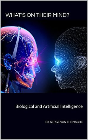 Read What's on their mind?: Biological and Artificial Intelligence - Serge Van Themsche | PDF